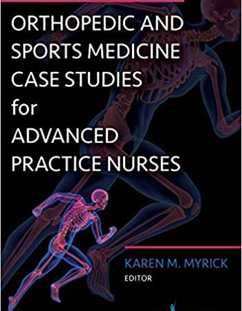 orthopedic and  sports medicine case studies for advanced practice  nurses