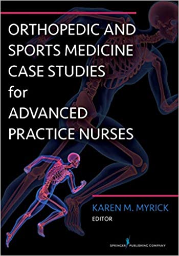 orthopedic and  sports medicine case studies for advanced practice  nurses