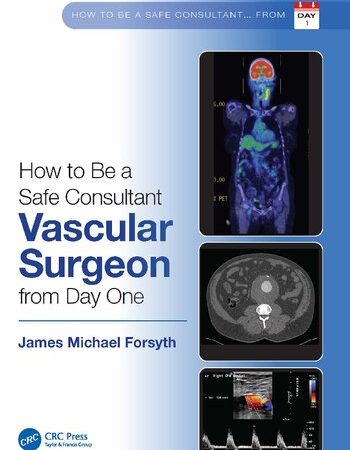 How to be a Safe Consultant Vascular Surgeon from Day One: The Unofficial Guide to Passing the FRCS (VASC)