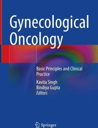 Gynecological Oncology: Basic Principles and Clinical Practice