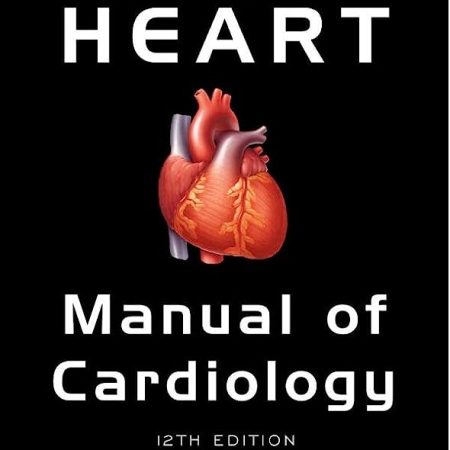 Hurst's the Heart Manual of Cardiology, 12th Edition