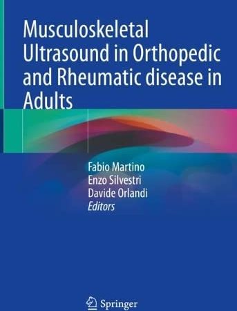 Musculoskeletal Ultrasound in Orthopedic and Rheumatic disease in Adults: Semiology – Pathologic patterns – Therapy control and Guidance