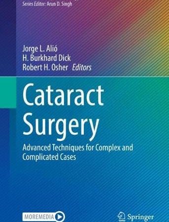 Cataract Surgery: Advanced Techniques for Complex and Complicated Cases (Essentials in Ophthalmology)