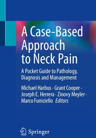 A Case-Based Approach to Neck Pain: A Pocket Guide to Pathology, Diagnosis and Management