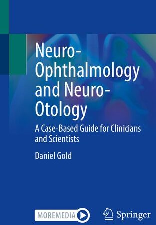 Neuro-Ophthalmology and Neuro-Otology: A Case-Based Guide for Clinicians and Scientists