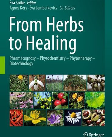 From Herbs to Healing: Pharmacognosy - Phytochemistry - Phytotherapy - Biotechnology