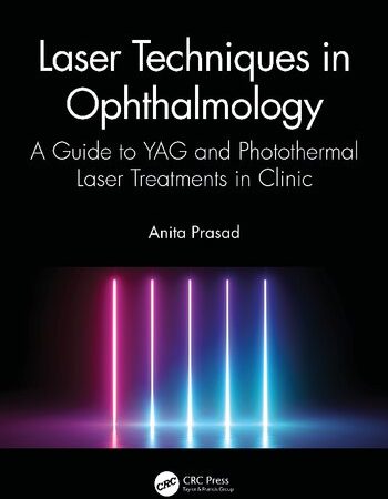 Laser Techniques in Ophthalmology A Guide to YAG and Photothermal Laser Treatments in Clinic